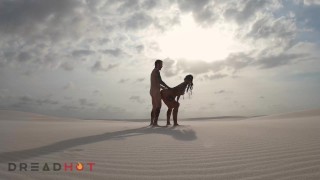 AMATEUR FUCKING ACROSS A SAND DESERT IN BRAZIL – DREAD HOT